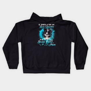 It Takes A Lot Of Love Sparkle To Be A Border Collie Mom Kids Hoodie